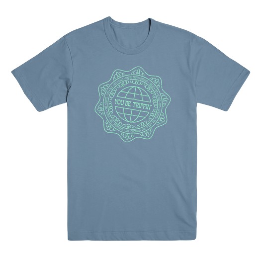 You Be Trippin' T-Shirt - Blue