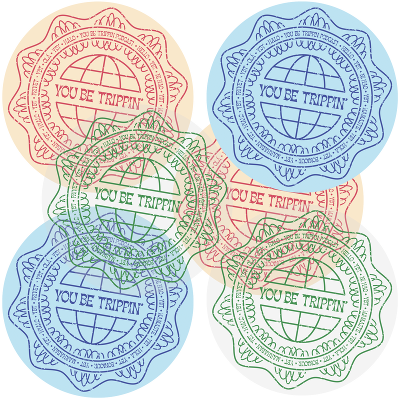 You Be Trippin' Stickers (Set of 6)